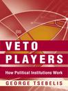 Veto Players (eBook): How Political Institutions Work